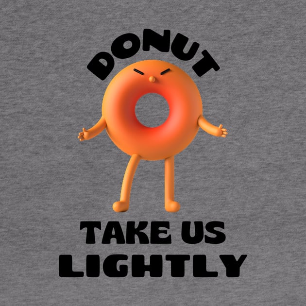 Donut take us lightly | Cute Donut Pun by Allthingspunny